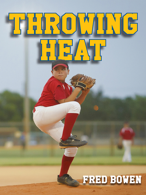 Title details for Throwing Heat by Fred Bowen - Available